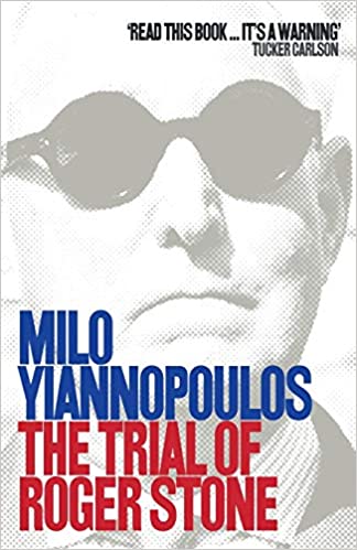 The Trial of Roger Stone by Milo Yiannopoulos